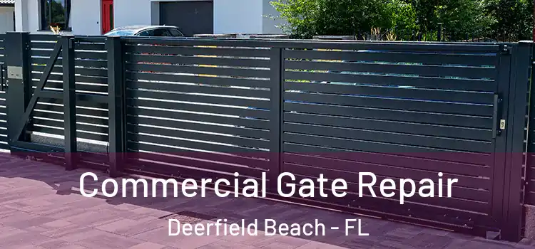 Commercial Gate Repair Deerfield Beach - FL