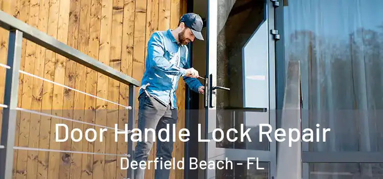 Door Handle Lock Repair Deerfield Beach - FL