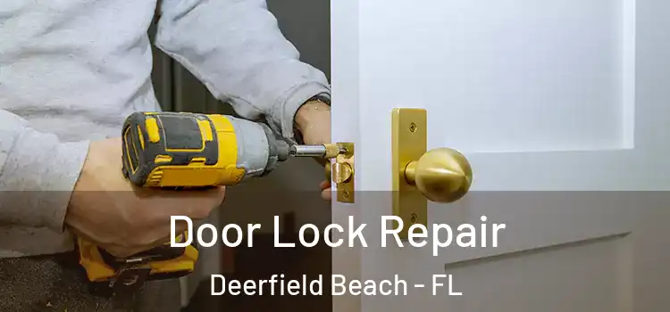  Door Lock Repair Deerfield Beach - FL
