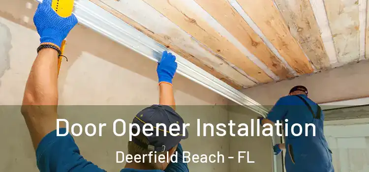  Door Opener Installation Deerfield Beach - FL