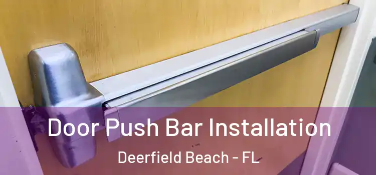 Door Push Bar Installation Deerfield Beach - FL