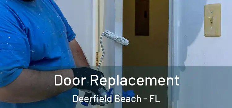 Door Replacement Deerfield Beach - FL