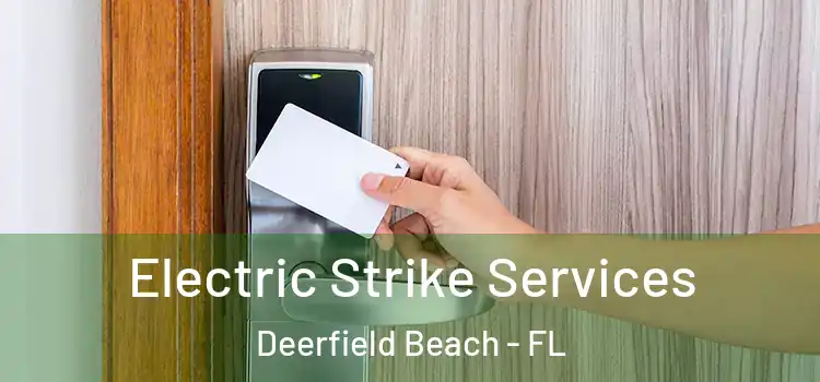 Electric Strike Services Deerfield Beach - FL