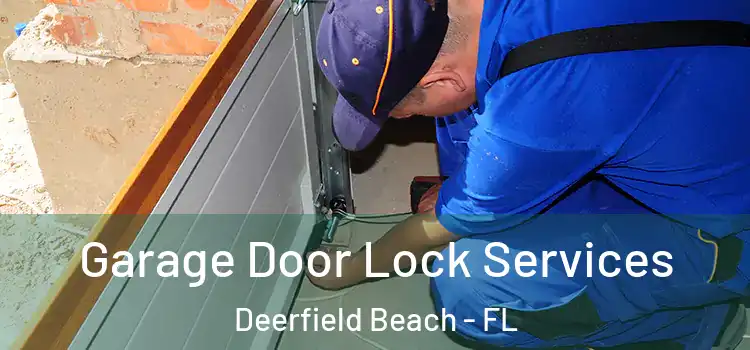  Garage Door Lock Services Deerfield Beach - FL