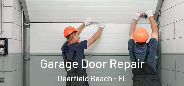 Garage Door Repair Deerfield Beach - FL