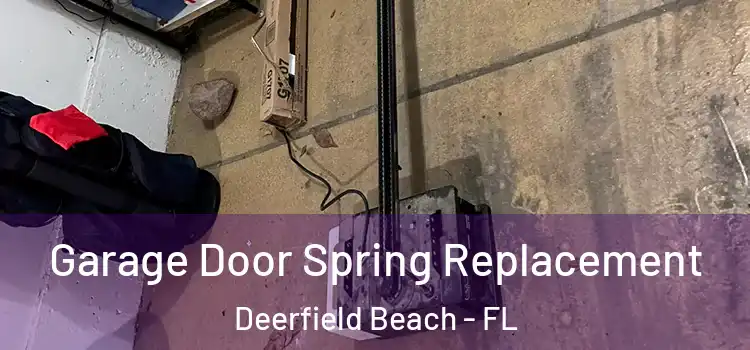  Garage Door Spring Replacement Deerfield Beach - FL