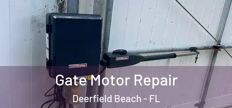  Gate Motor Repair Deerfield Beach - FL