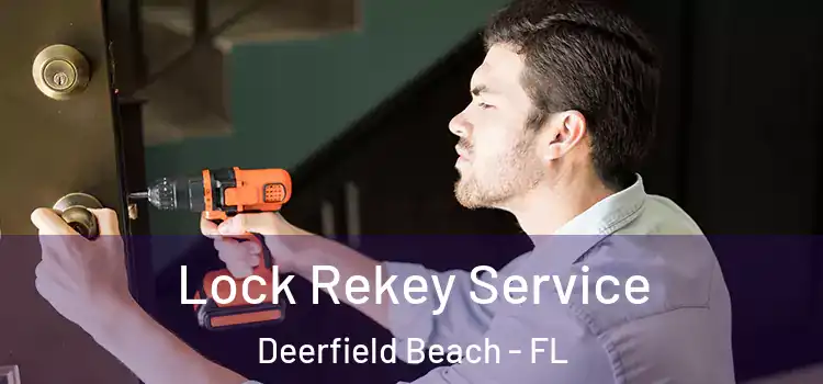  Lock Rekey Service Deerfield Beach - FL