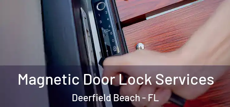  Magnetic Door Lock Services Deerfield Beach - FL