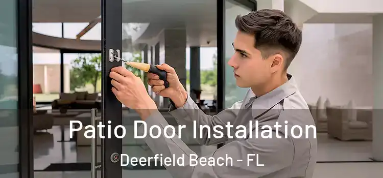  Patio Door Installation Deerfield Beach - FL