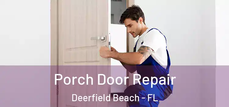  Porch Door Repair Deerfield Beach - FL