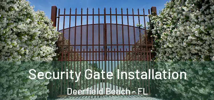 Security Gate Installation Deerfield Beach - FL