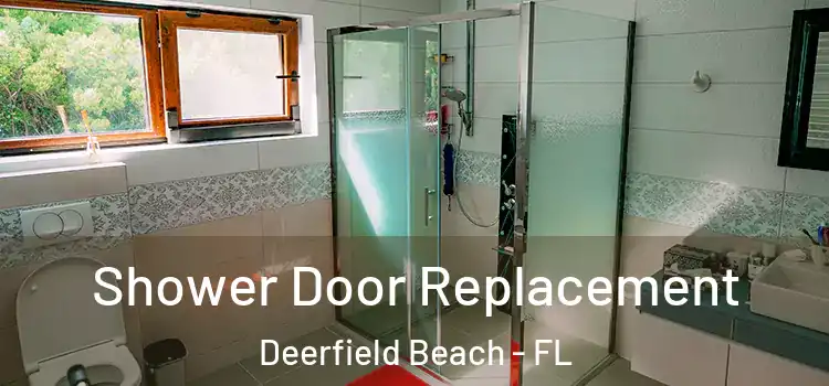 Shower Door Replacement Deerfield Beach - FL