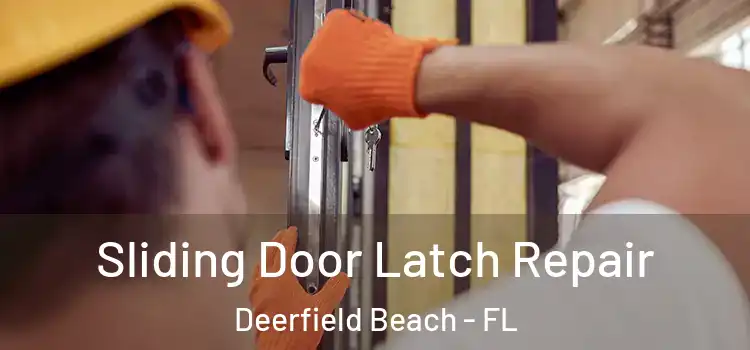 Sliding Door Latch Repair Deerfield Beach - FL