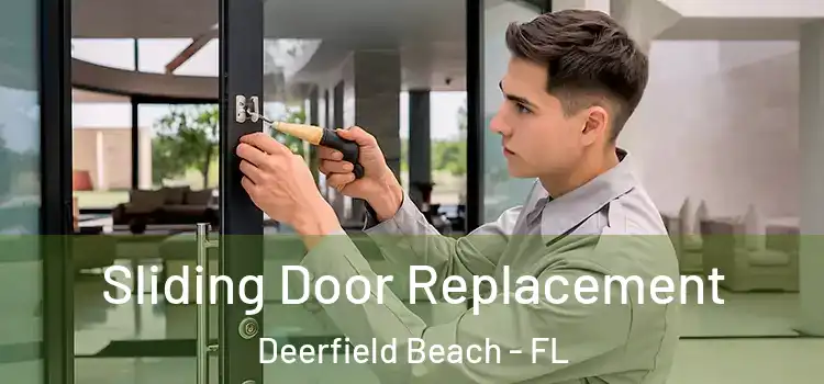 Sliding Door Replacement Deerfield Beach - FL
