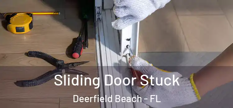  Sliding Door Stuck Deerfield Beach - FL