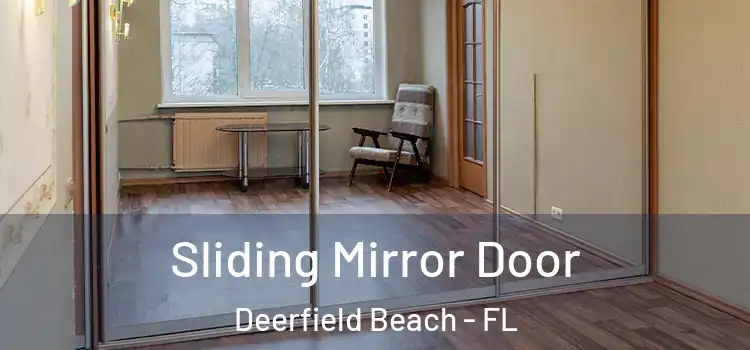  Sliding Mirror Door Deerfield Beach - FL